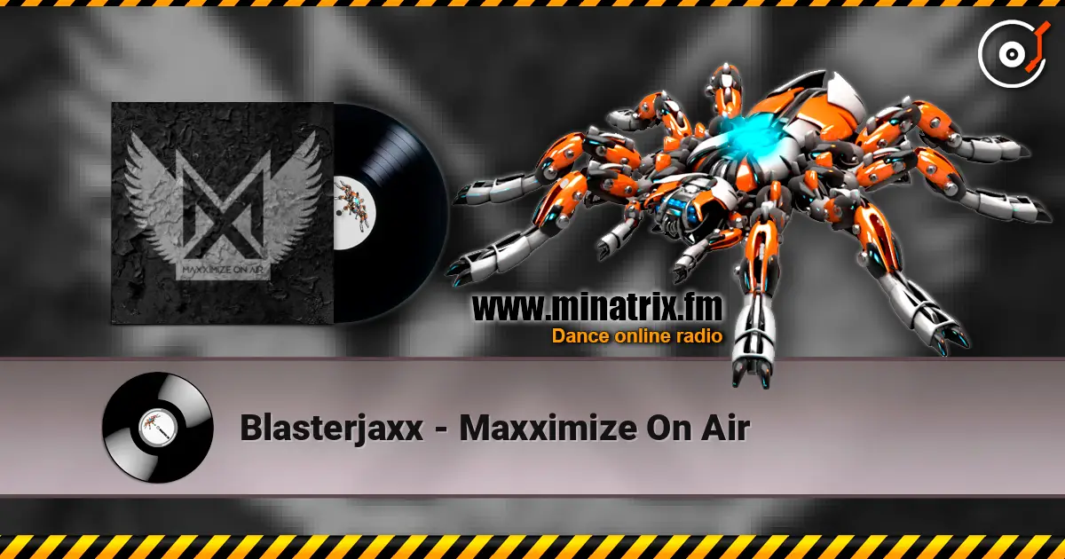 Blasterjaxx - Maxximize On Air жоғары сапада онлайн тыңдау | Minatrix.FM