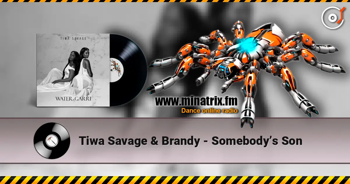 Tiwa Savage & Brandy - Somebody’s Son жоғары сапада онлайн тыңдау | Minatrix.FM