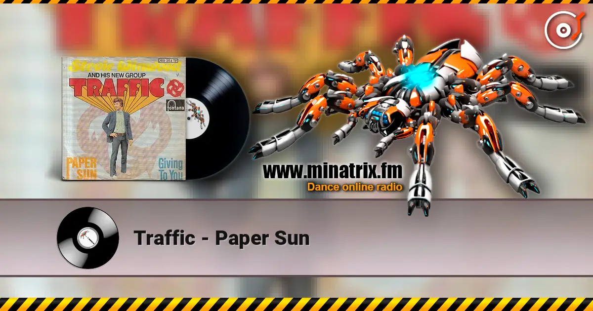 Traffic - Paper Sun жоғары сапада онлайн тыңдау | Minatrix.FM