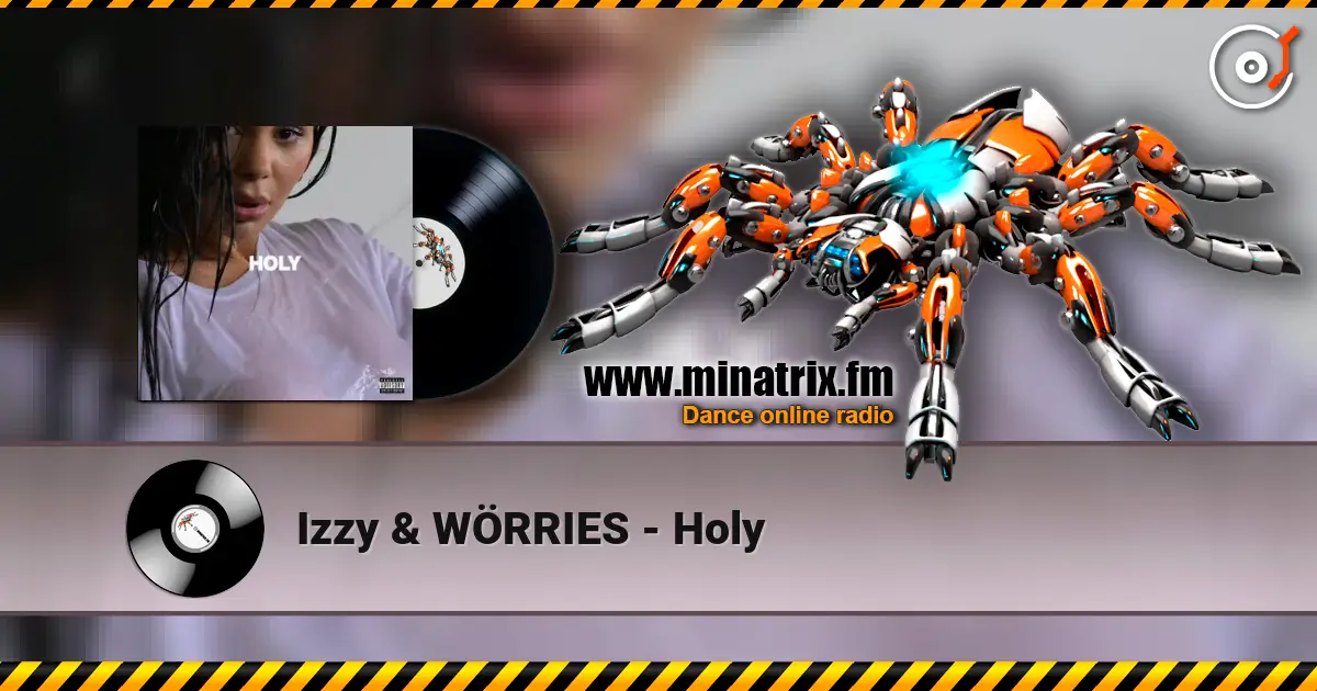 Izzy & WÖRRIES - Holy жоғары сапада онлайн тыңдау | Minatrix.FM