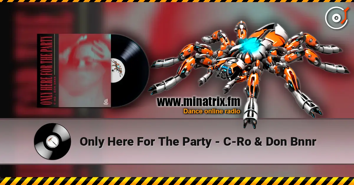 Only Here For The Party - C-Ro & Don Bnnr жоғары сапада онлайн тыңдау | Minatrix.FM