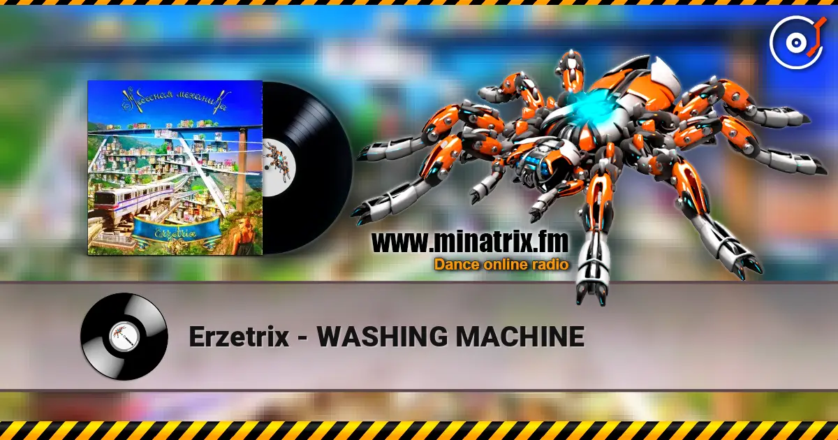 Erzetrix - WASHING MACHINE жоғары сапада онлайн тыңдау | Minatrix.FM
