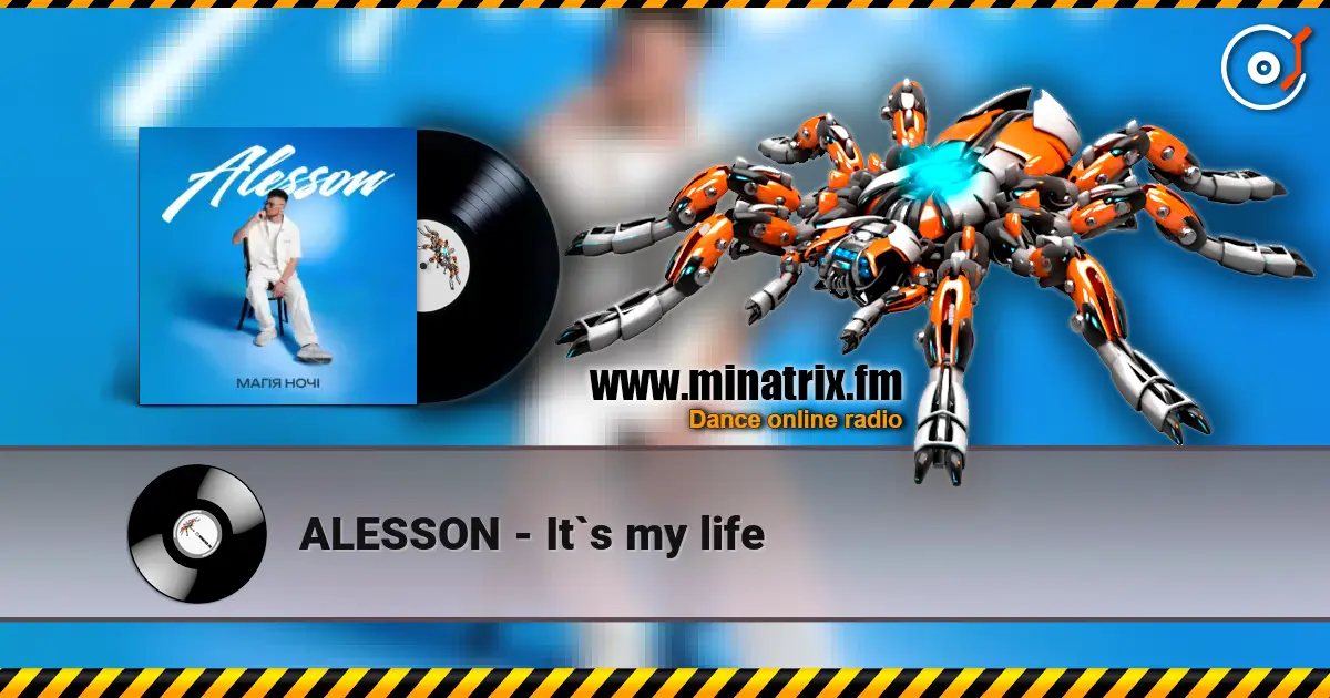 ALESSON - It`s my life жоғары сапада онлайн тыңдау | Minatrix.FM
