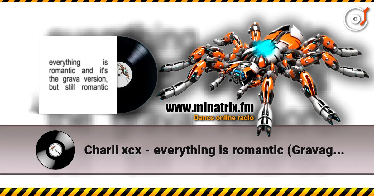 Charli xcx - everything is romantic (Gravagerz remix) жоғары сапада онлайн тыңдау | Minatrix.FM