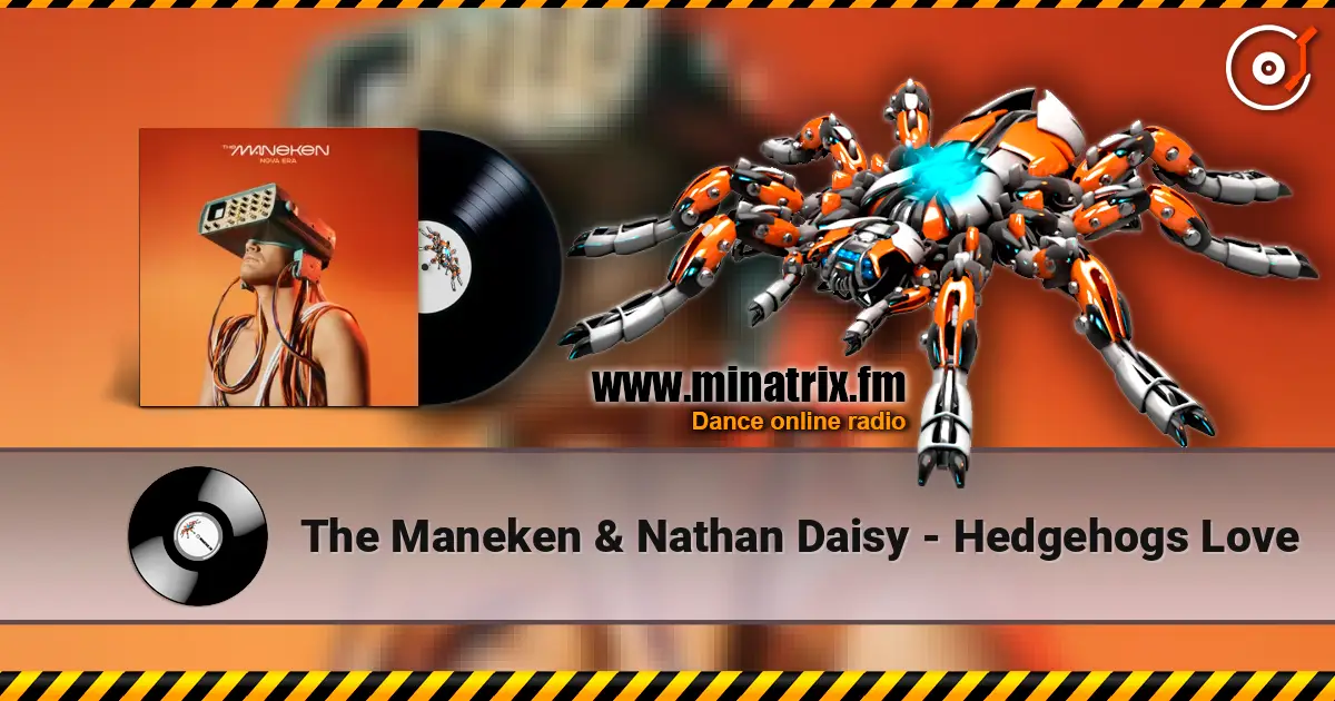 The Maneken & Nathan Daisy - Hedgehogs Love жоғары сапада онлайн тыңдау | Minatrix.FM