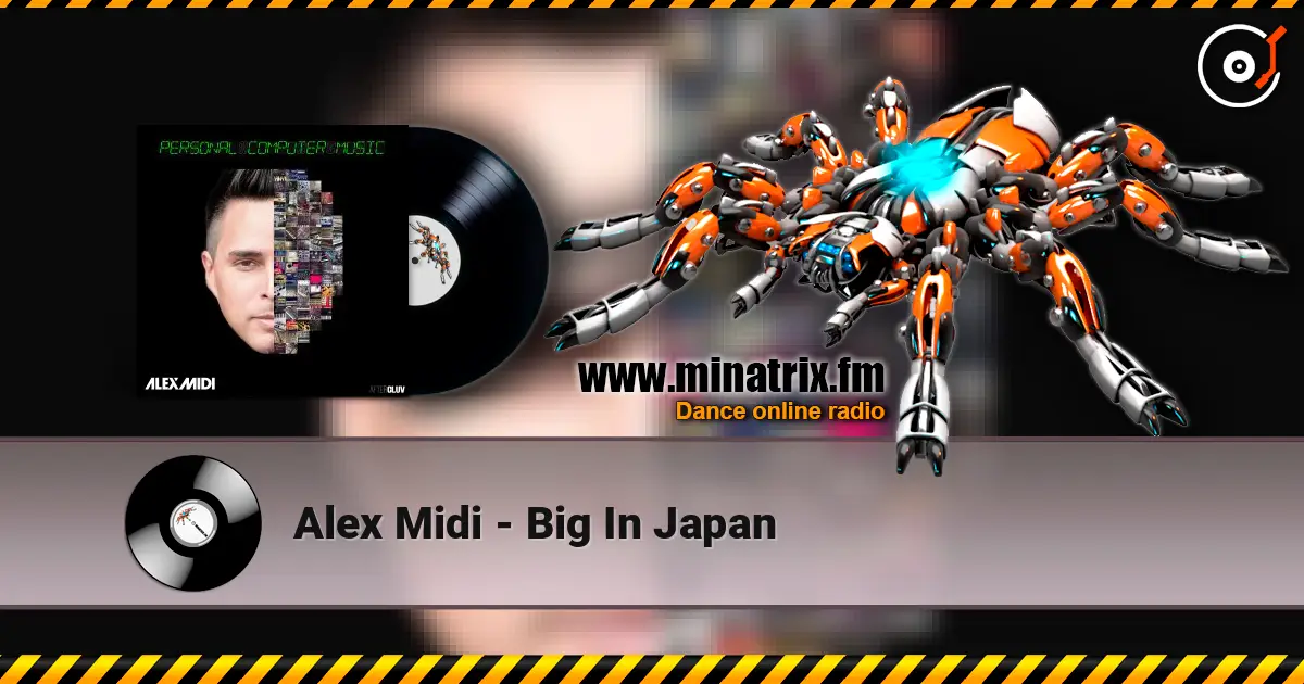 Alex Midi - Big In Japan жоғары сапада онлайн тыңдау | Minatrix.FM