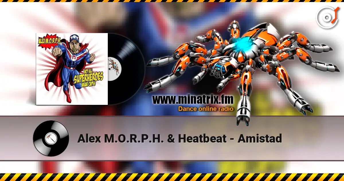 Alex M.O.R.P.H. & Heatbeat - Amistad жоғары сапада онлайн тыңдау | Minatrix.FM