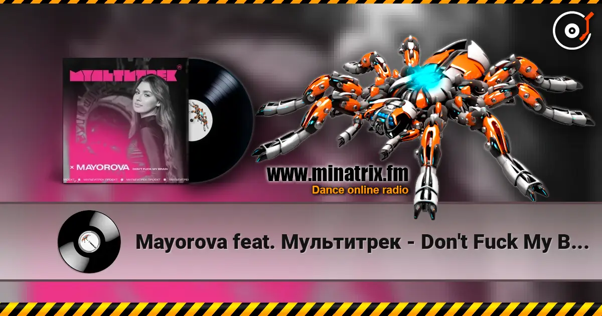 Mayorova feat. Мультитрек - Don't Fuck My Brain жоғары сапада онлайн тыңдау | Minatrix.FM