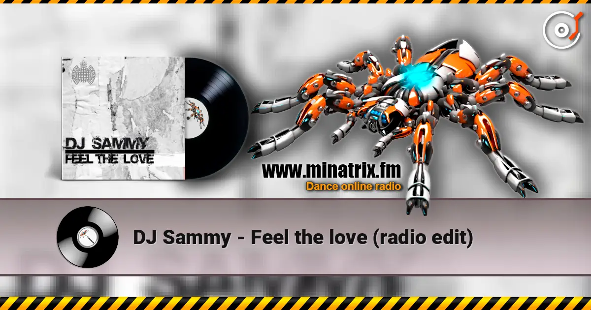 DJ Sammy - Feel the love (radio edit) жоғары сапада онлайн тыңдау | Minatrix.FM