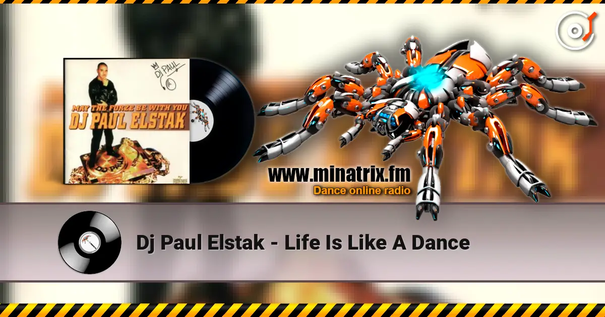 Dj Paul Elstak - Life Is Like A Dance жоғары сапада онлайн тыңдау | Minatrix.FM