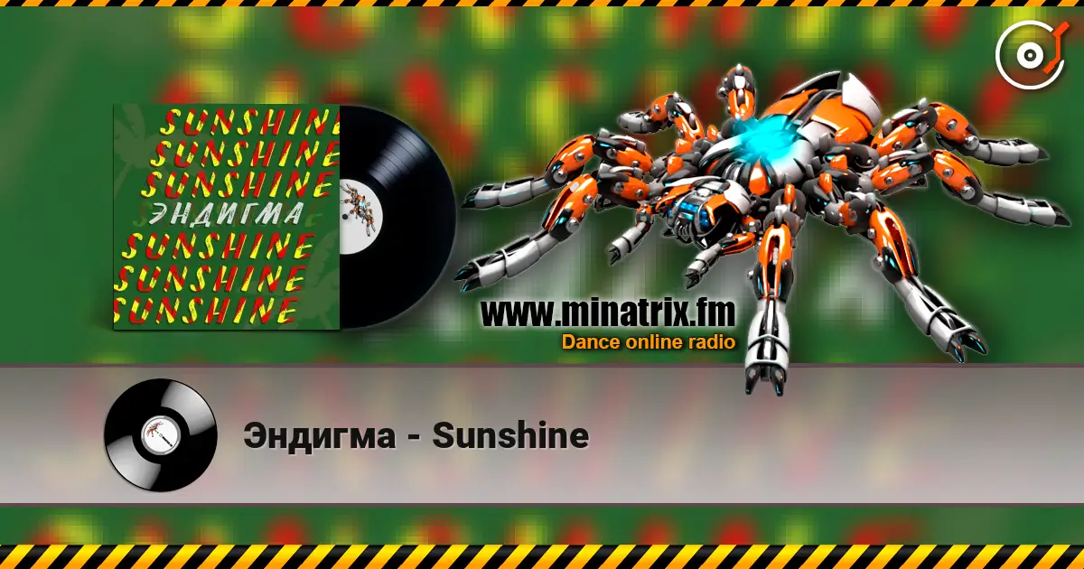 Эндигма - Sunshine жоғары сапада онлайн тыңдау | Minatrix.FM