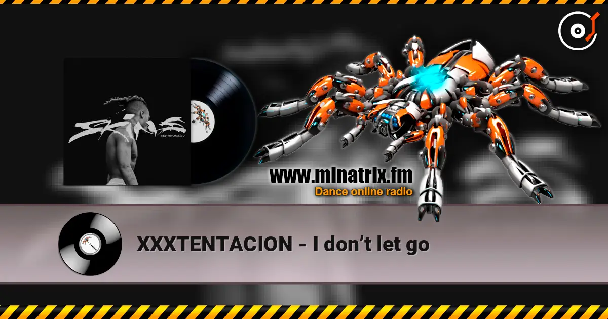 XXXTENTACION - I don’t let go жоғары сапада онлайн тыңдау | Minatrix.FM