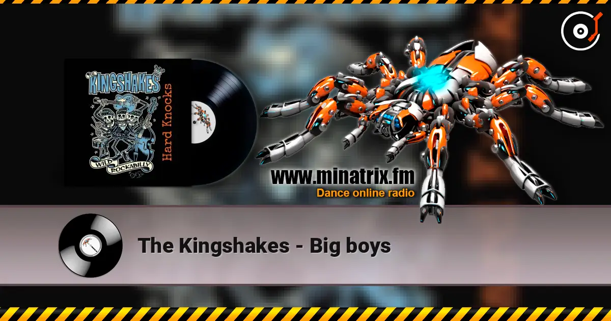 The Kingshakes - Big boys жоғары сапада онлайн тыңдау | Minatrix.FM