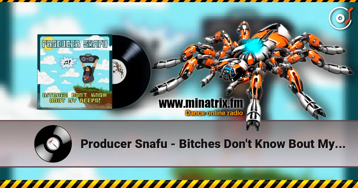 Producer Snafu - Bitches Don't Know Bout My Beeps жоғары сапада онлайн тыңдау | Minatrix.FM