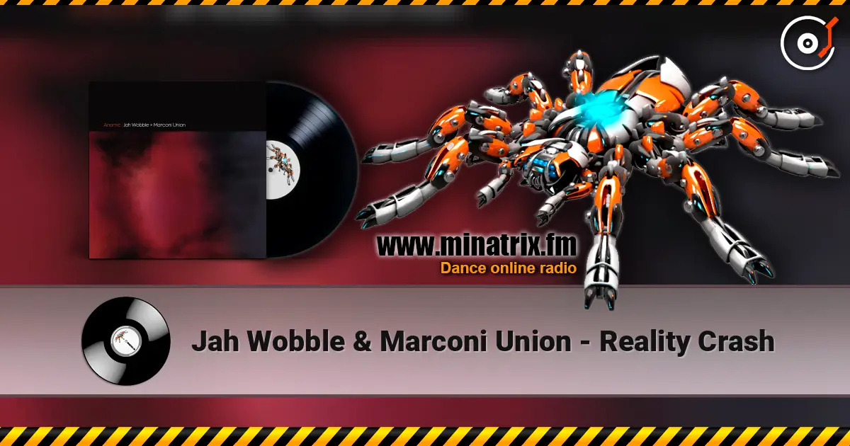 Jah Wobble & Marconi Union - Reality Crash жоғары сапада онлайн тыңдау | Minatrix.FM