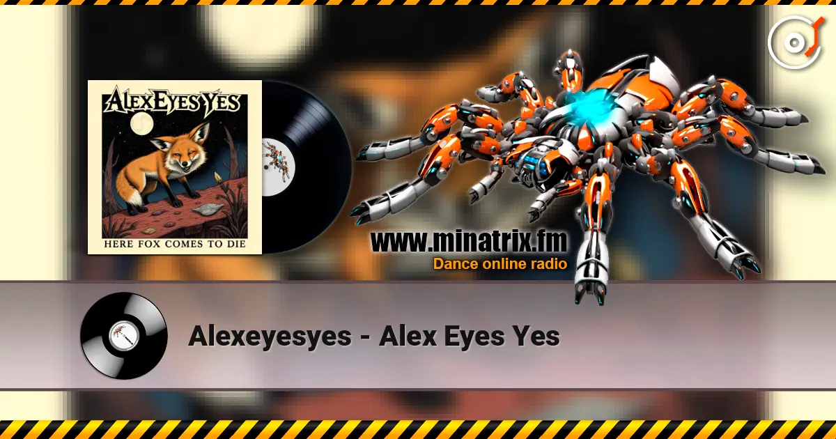 Alexeyesyes - Alex Eyes Yes жоғары сапада онлайн тыңдау | Minatrix.FM