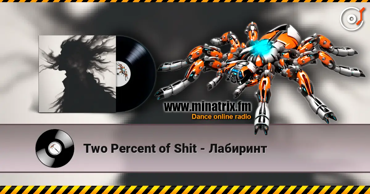 Two Percent of Shit - Лабиринт жоғары сапада онлайн тыңдау | Minatrix.FM