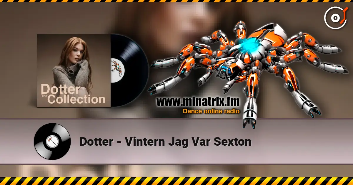 Dotter - Vintern Jag Var Sexton жоғары сапада онлайн тыңдау | Minatrix.FM