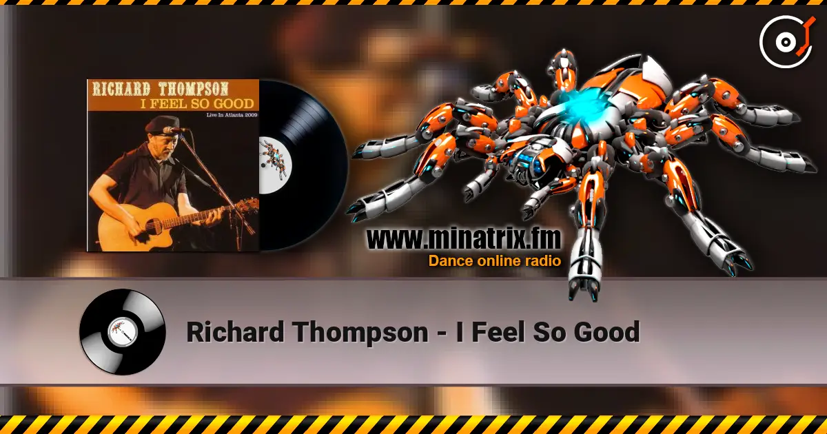 Richard Thompson - I Feel So Good жоғары сапада онлайн тыңдау | Minatrix.FM