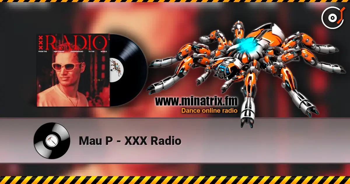 Mau P - XXX Radio жоғары сапада онлайн тыңдау | Minatrix.FM
