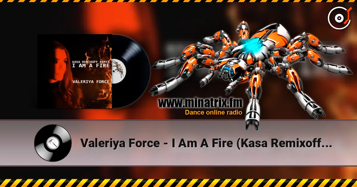 Valeriya Force - I Am A Fire (Kasa Remixoff remix) жоғары сапада онлайн тыңдау | Minatrix.FM