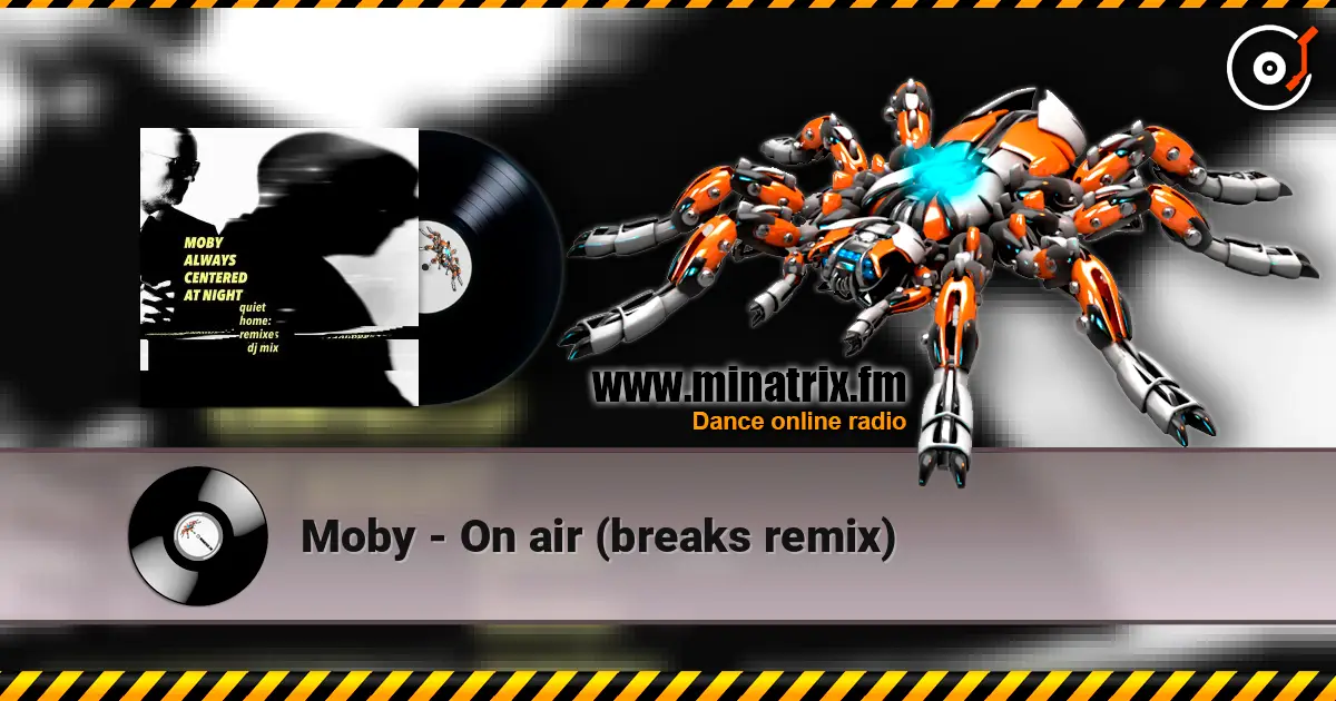 Moby - On air (breaks remix) жоғары сапада онлайн тыңдау | Minatrix.FM