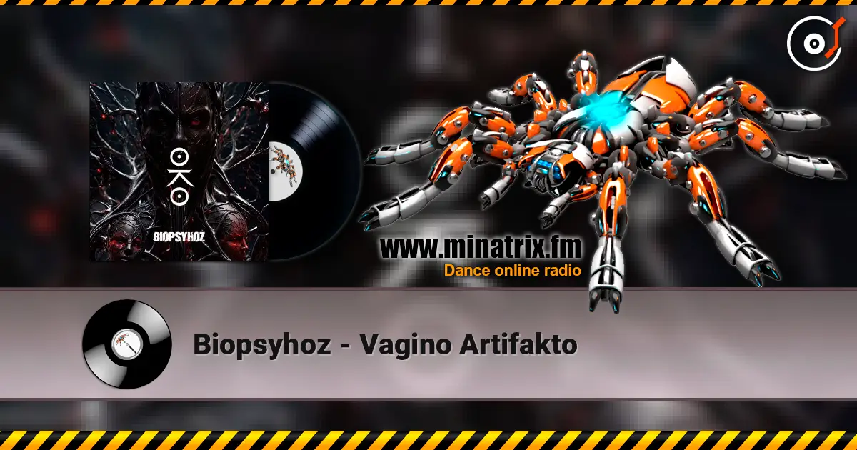 Biopsyhoz - Vagino Artifakto жоғары сапада онлайн тыңдау | Minatrix.FM