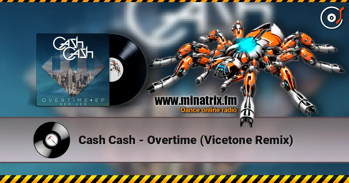 Cash Cash - Overtime (Vicetone Remix) жоғары сапада онлайн тыңдау | Minatrix.FM