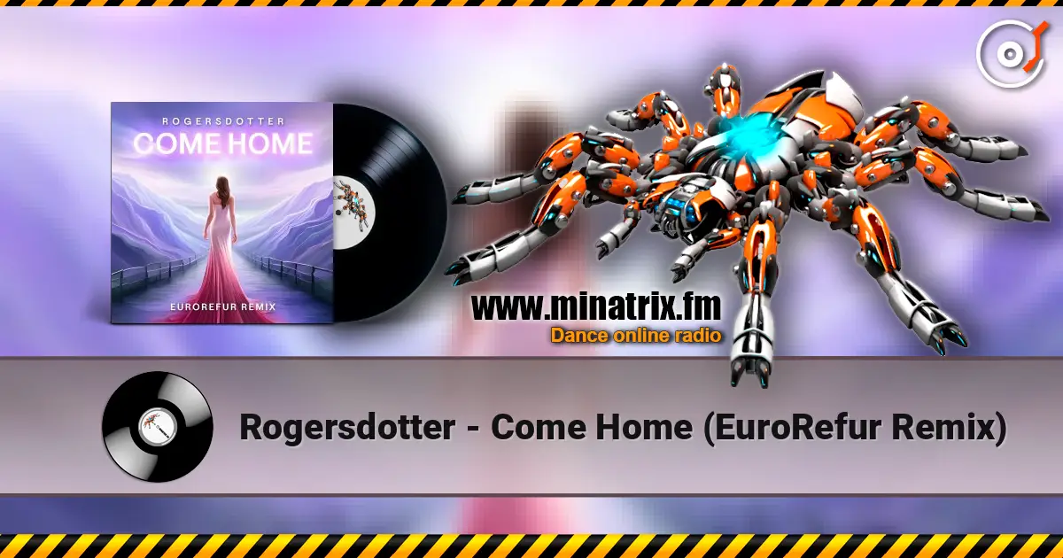 Rogersdotter - Come Home (EuroRefur Remix) жоғары сапада онлайн тыңдау | Minatrix.FM