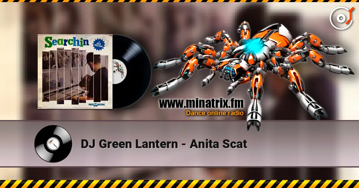 DJ Green Lantern - Anita Scat жоғары сапада онлайн тыңдау | Minatrix.FM