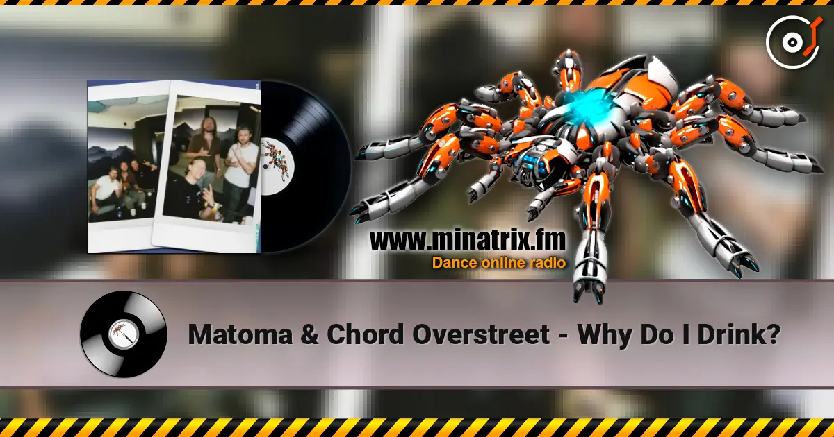 Matoma & Chord Overstreet - Why Do I Drink? жоғары сапада онлайн тыңдау | Minatrix.FM