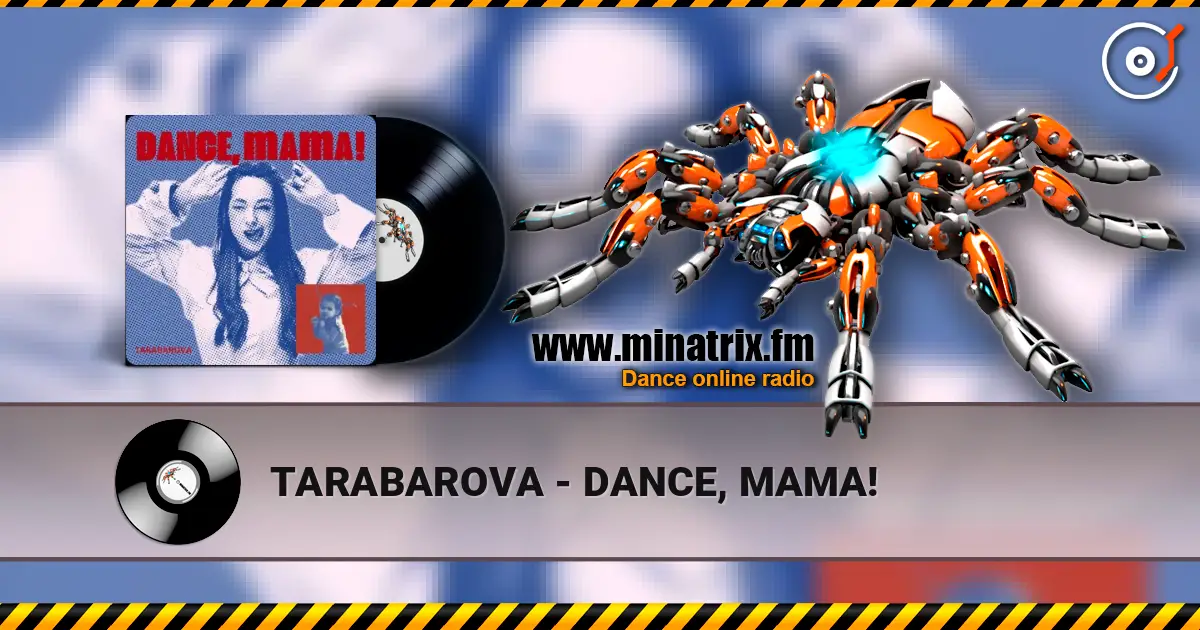 TARABAROVA - DANCE, MAMA! жоғары сапада онлайн тыңдау | Minatrix.FM