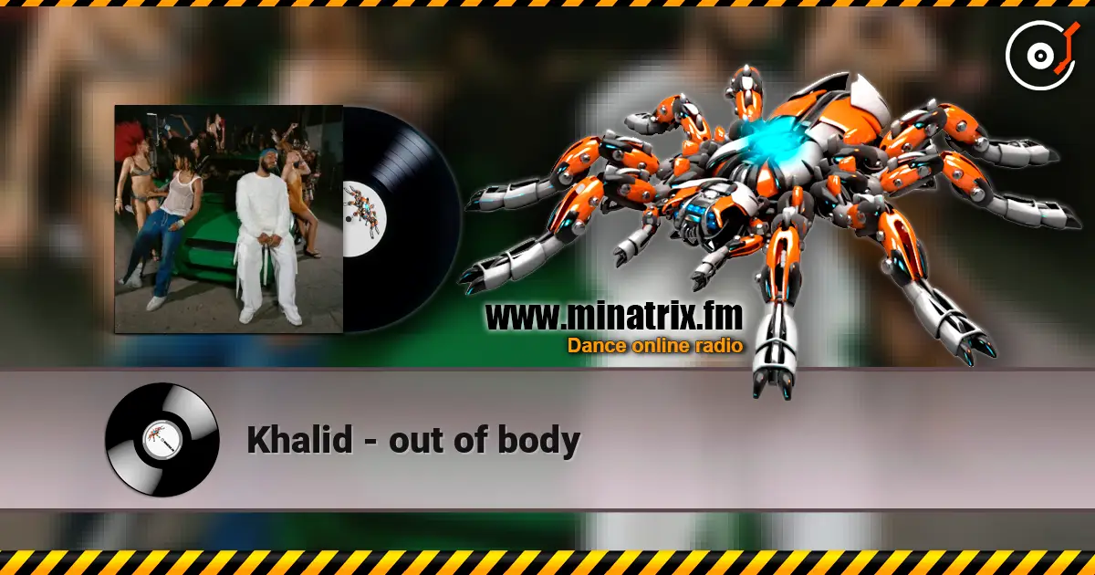 Khalid - out of body жоғары сапада онлайн тыңдау | Minatrix.FM