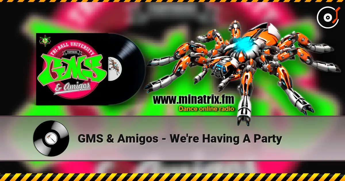 GMS & Amigos - We're Having A Party жоғары сапада онлайн тыңдау | Minatrix.FM