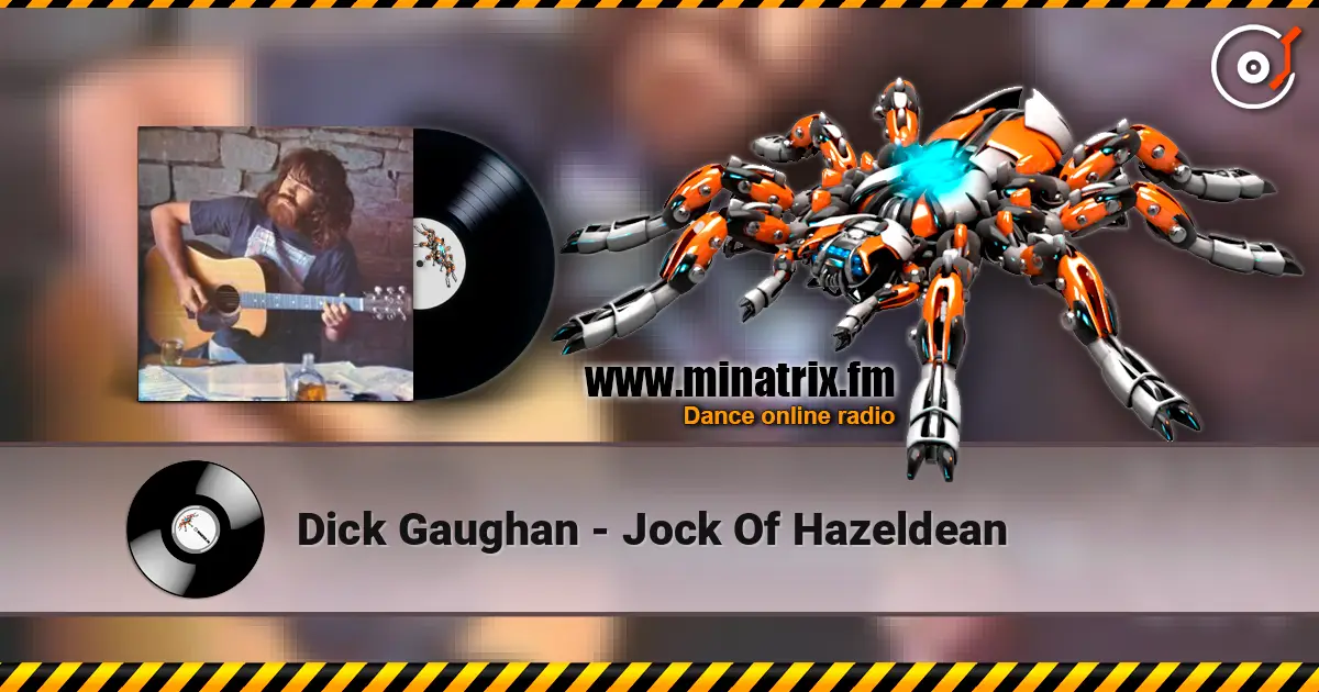 Dick Gaughan - Jock Of Hazeldean жоғары сапада онлайн тыңдау | Minatrix.FM