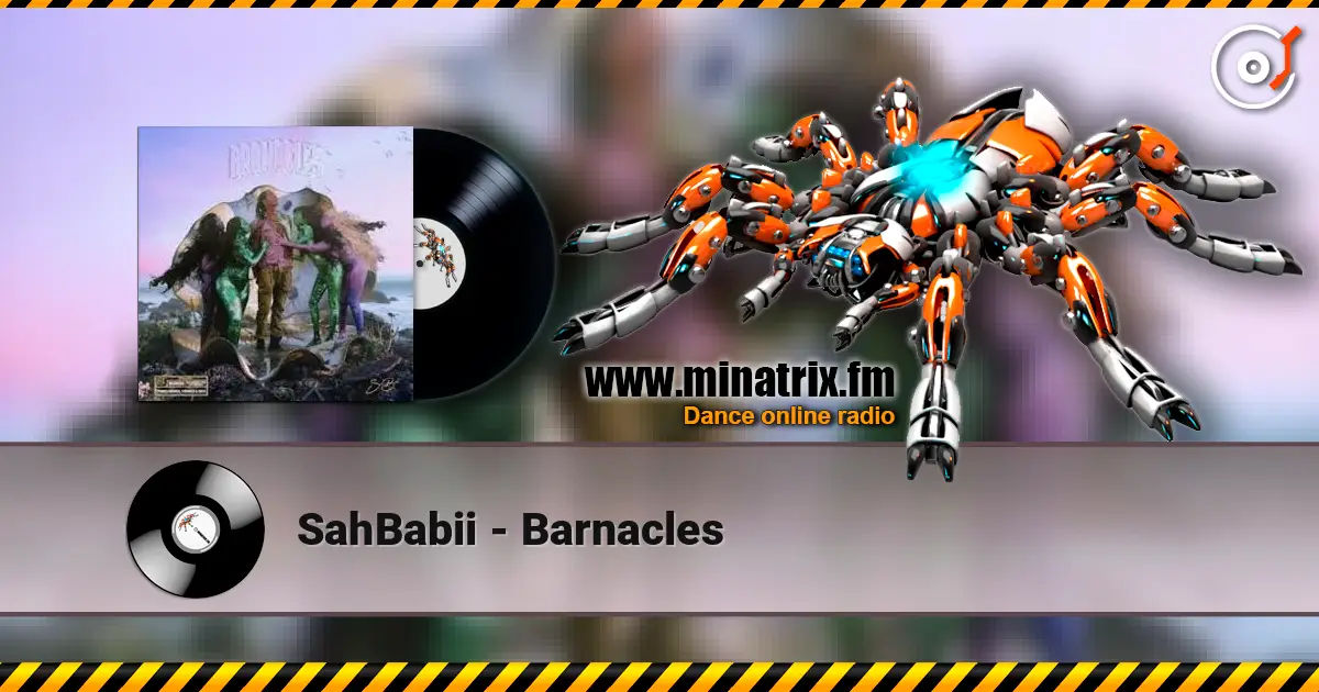 SahBabii - Barnacles жоғары сапада онлайн тыңдау | Minatrix.FM