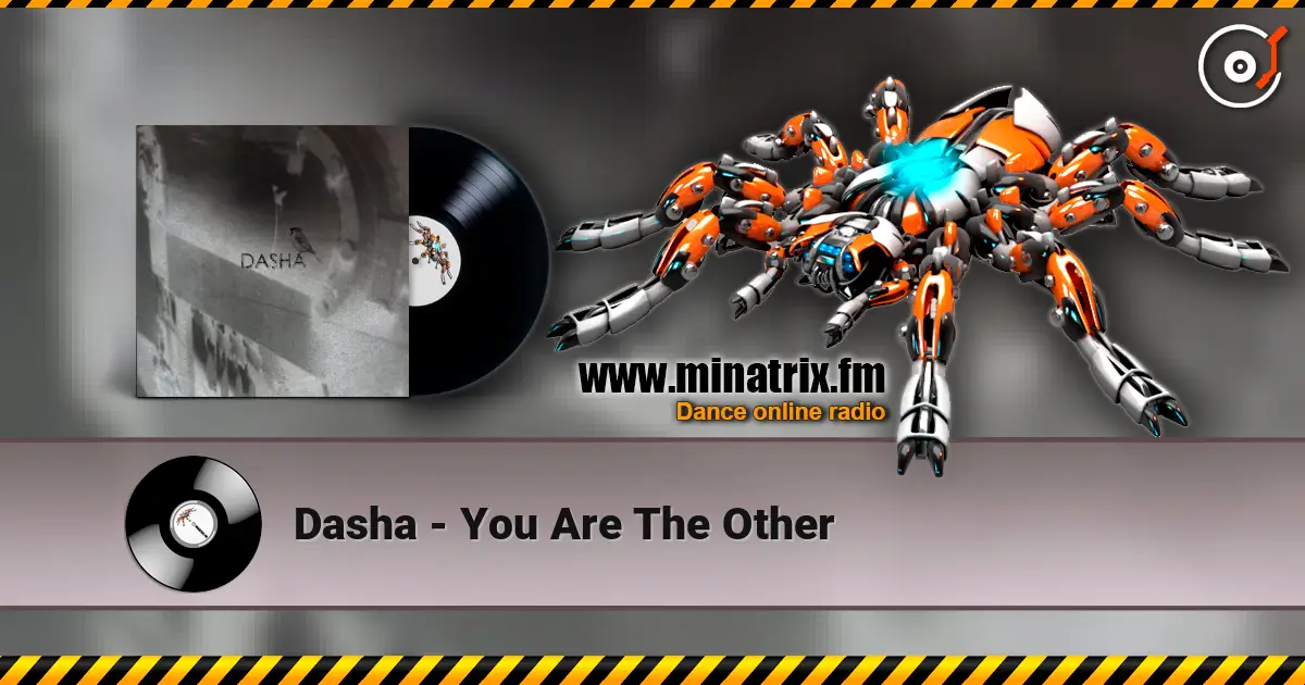 Dasha - You Are The Other жоғары сапада онлайн тыңдау | Minatrix.FM