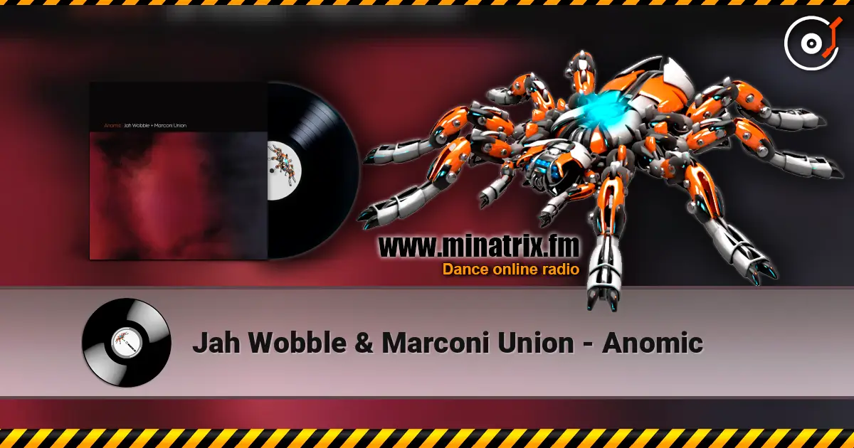 Jah Wobble & Marconi Union - Anomic жоғары сапада онлайн тыңдау | Minatrix.FM