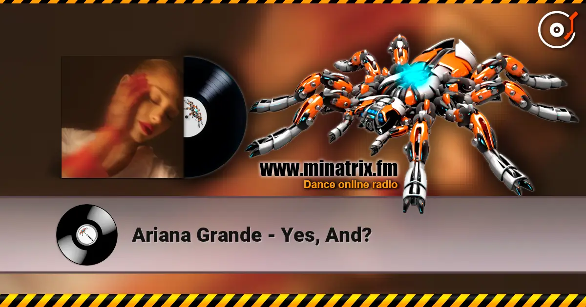 Ariana Grande - Yes, And? жоғары сапада онлайн тыңдау | Minatrix.FM