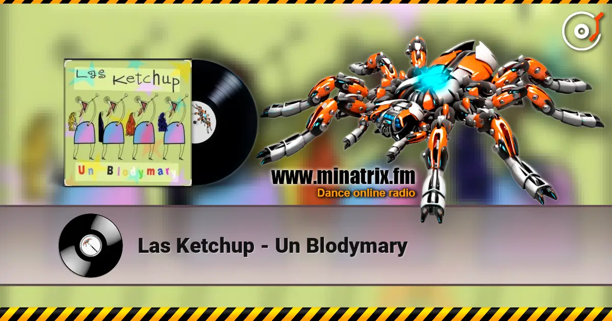 Las Ketchup - Un Blodymary жоғары сапада онлайн тыңдау | Minatrix.FM