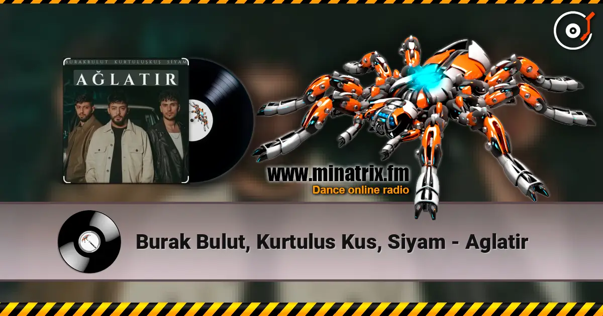 Burak Bulut, Kurtulus Kus, Siyam - Aglatir жоғары сапада онлайн тыңдау | Minatrix.FM