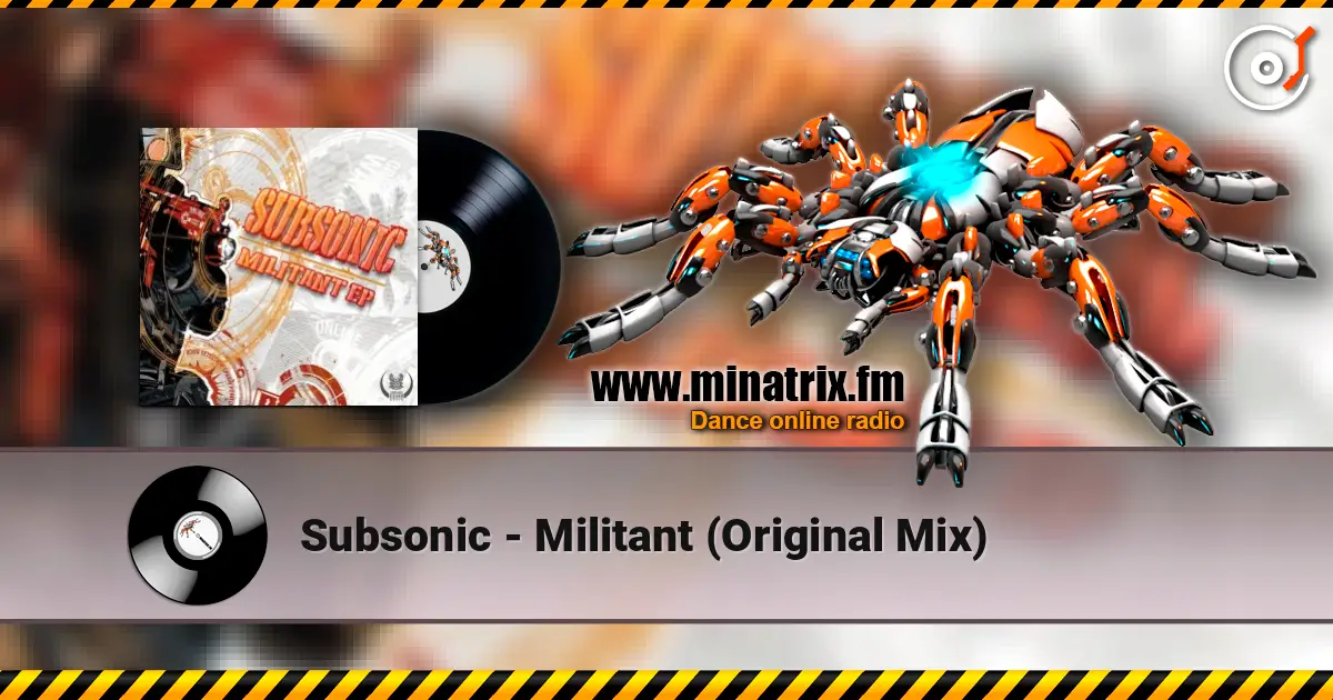 Subsonic - Militant (Original Mix) жоғары сапада онлайн тыңдау | Minatrix.FM