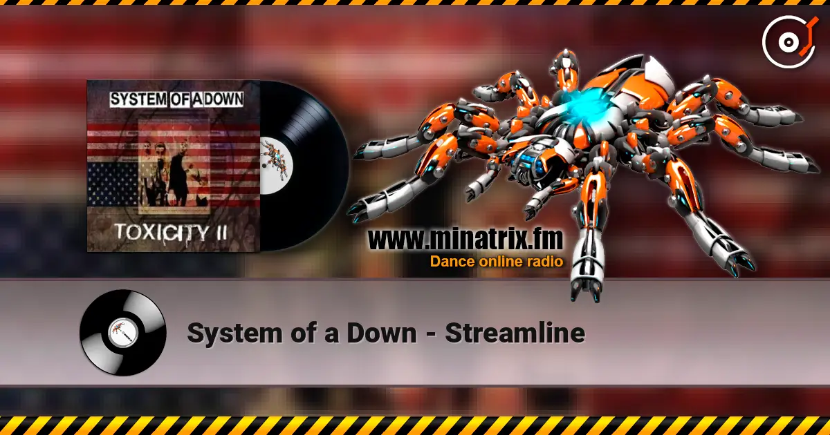 System of a Down - Streamline жоғары сапада онлайн тыңдау | Minatrix.FM