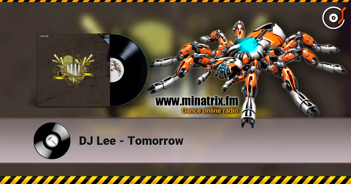 DJ Lee - Tomorrow жоғары сапада онлайн тыңдау | Minatrix.FM