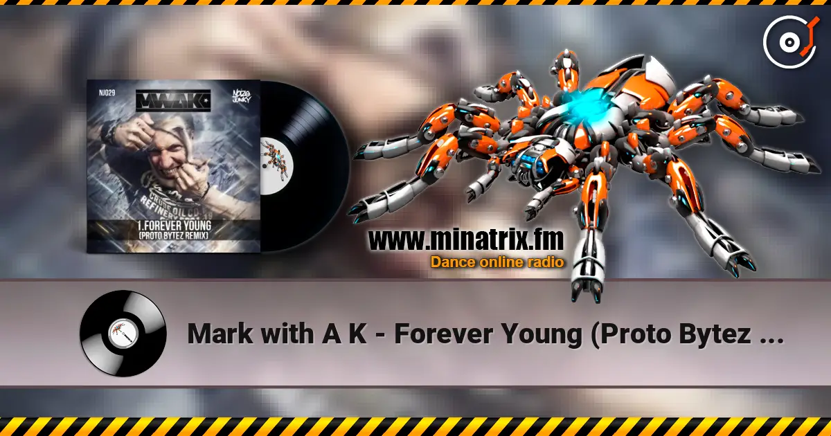 Mark with A K - Forever Young (Proto Bytez Remix) жоғары сапада онлайн тыңдау | Minatrix.FM