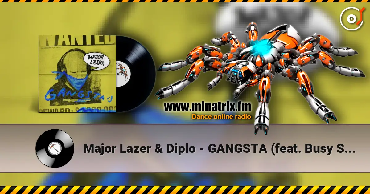 Major Lazer & Diplo - GANGSTA (feat. Busy Signal & Kybba) жоғары сапада онлайн тыңдау | Minatrix.FM