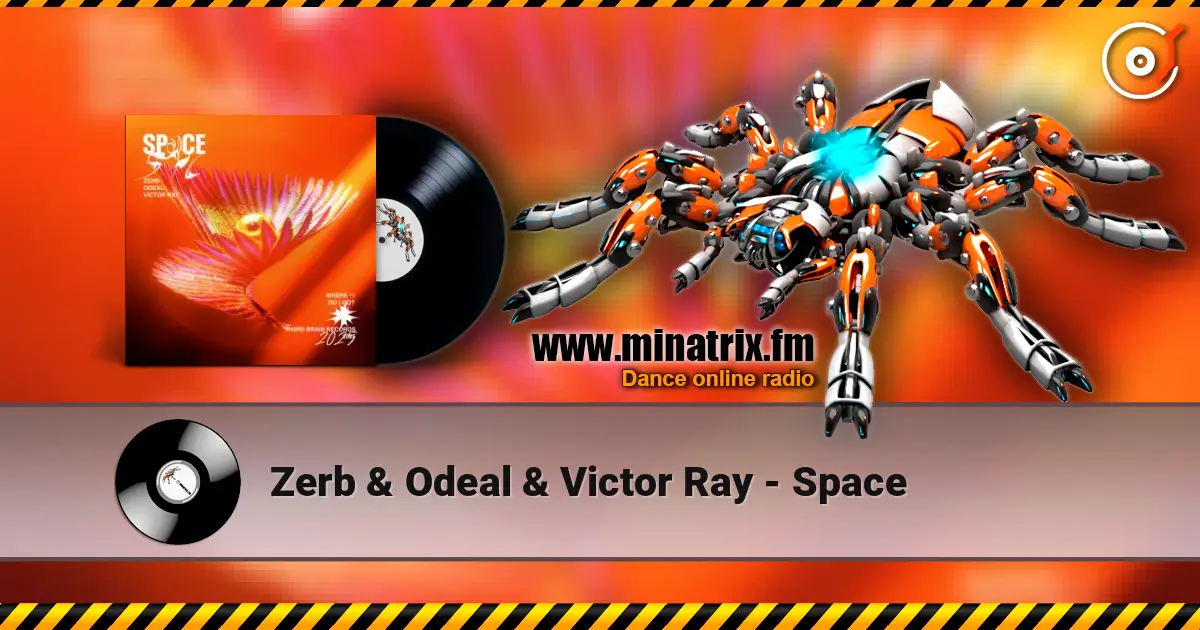 Zerb & Odeal & Victor Ray - Space жоғары сапада онлайн тыңдау | Minatrix.FM