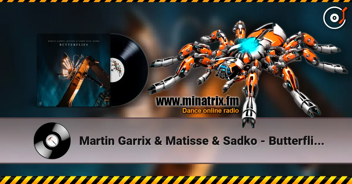 Martin Garrix & Matisse & Sadko - Butterflies (feat. BARBZ) жоғары сапада онлайн тыңдау | Minatrix.FM