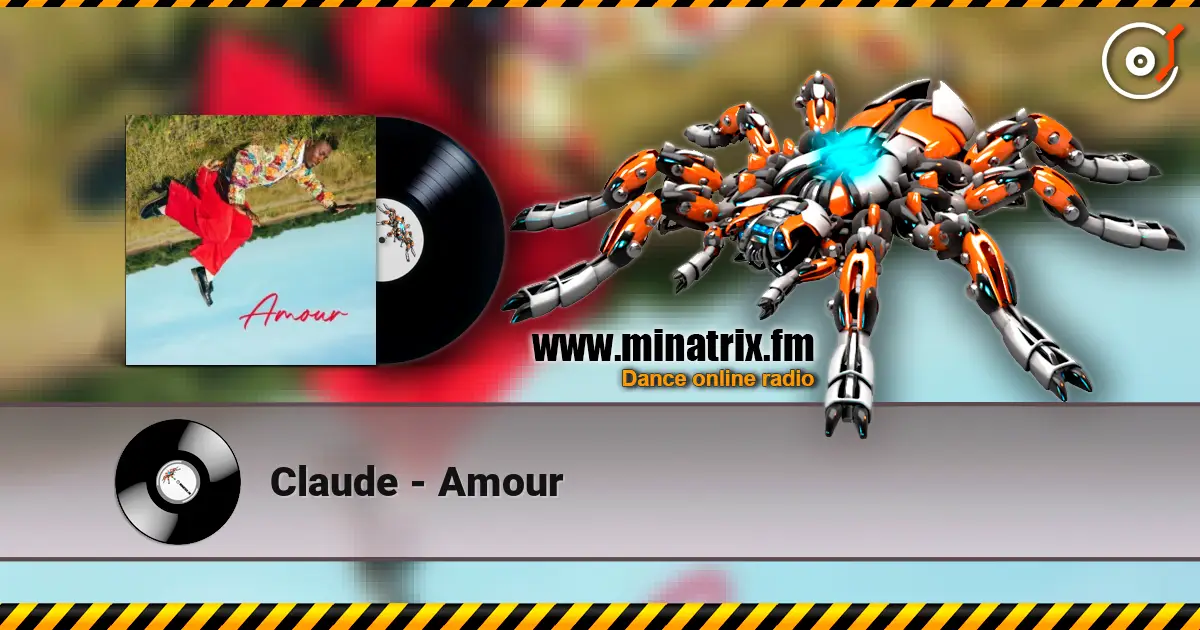 Claude - Amour жоғары сапада онлайн тыңдау | Minatrix.FM