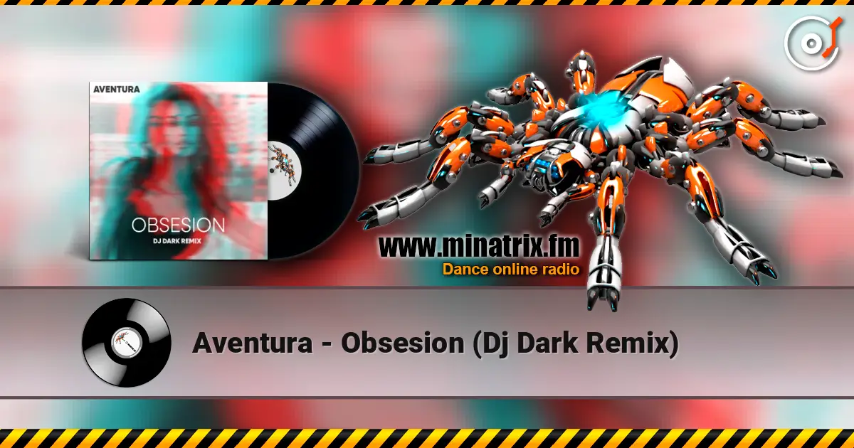 Aventura - Obsesion (Dj Dark Remix) жоғары сапада онлайн тыңдау | Minatrix.FM